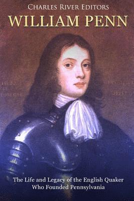 bokomslag William Penn: The Life and Legacy of the English Quaker Who Founded Pennsylvania