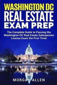 bokomslag Washington DC Real Estate Exam Prep: The Complete Guide to Passing the Washington DC Real Estate Salesperson License Exam the First Time!