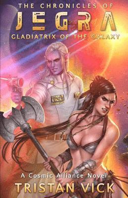 bokomslag The Chronicles of Jegra: Gladiatrix of the Galaxy