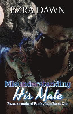 Ezra Dawn - Misunderstanding His Mate, Häftad