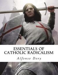 bokomslag Essentials of Catholic Radicalism