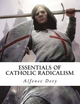 Essentials of Catholic Radicalism 1