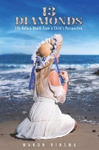 bokomslag 13 Diamonds: Life Before Death from a Child's Perspective