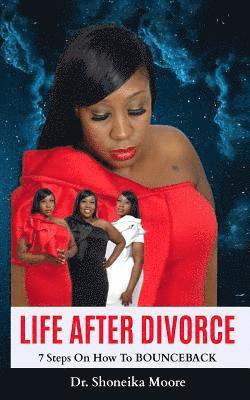 Shoneika Moore - Life After Divorce: 7 Steps On How To BOUNCEBACK, Häftad