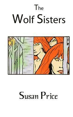 Susan Price - The Wolf Sisters, Häftad