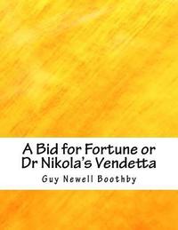 bokomslag A Bid for Fortune or Dr Nikola's Vendetta