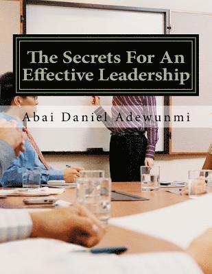bokomslag The secrets for an effective leadership: leadership secrets of christ: a cue for christian leaders
