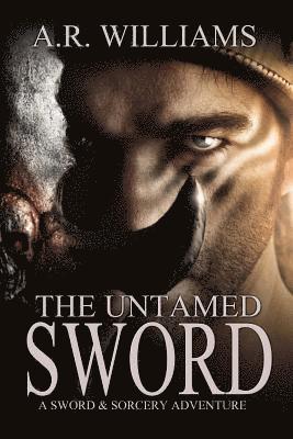 The Untamed Sword: A Sword & Sorcery Adventure 1