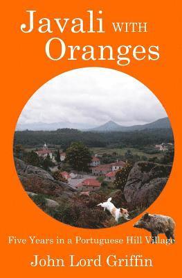 bokomslag Javali with Oranges: Five Years in a Portuguese Hill Village