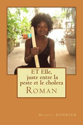 bokomslag ET Elle, juste entre la peste et le cholera