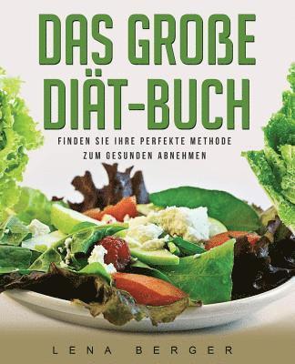 Das große Diät-Buch: Finden Sie Ihre perfekte Methode zum gesunden Abnehmen 1