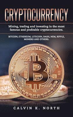 bokomslag Cryptocurrency: Mining, trading and investing in the most famous and profitable cryptocurrencies.