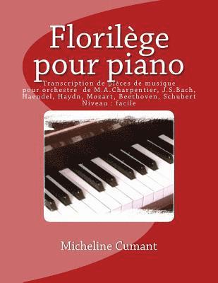Florilege pour piano: Transcriptions de pieces de musique orchestrale de M.A.Charpentier, J.S.Bach, Haendel, Haydn, Mozart, Beethoven, Schub 1
