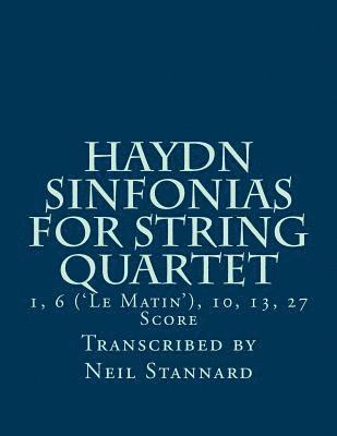 bokomslag Haydn Sinfonias for String Quartet: 1, 6 ('Le Matin'), 10, 13, 27 Score