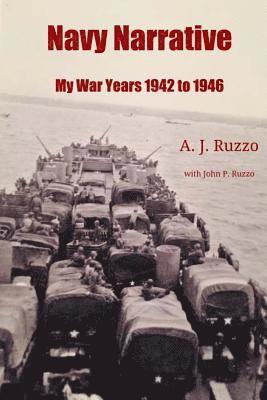 John P. Ruzzo, A. J. Ruzzo - Navy Narrative: My War Years 1942 to 1946, Häftad