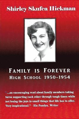 Shirley Skufca Hickman - Family is Forever: High School 1950-1954, Häftad