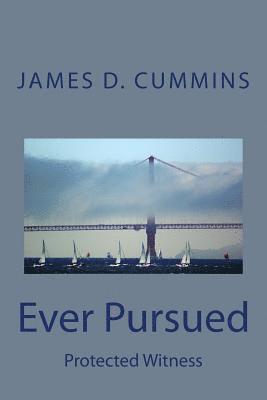 James D. Cummins - Ever Pursued: Protected Witness, Häftad