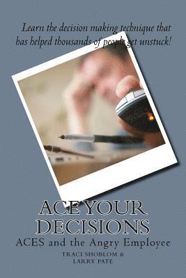 ACE Your Decisions: ACES and the Angry Employee 1