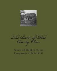 bokomslag The Bard of Pike County, Ohio: : Poems of Stephen Oscar Bumgarner (1865-1953)
