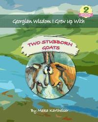 bokomslag Georgian Wisdom I Grew Up With: Two Stubborn Goats