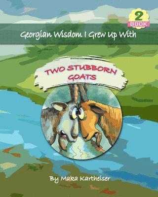 Georgian Wisdom I Grew Up With: Two Stubborn Goats 1