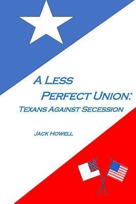 A Less Perfect Union: Texans Against Succession 1