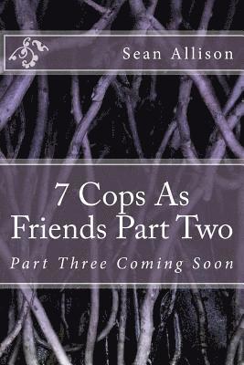 Sean Allison - 7 Cops As Friends Part Two, Häftad