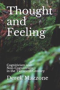 bokomslag Thought and Feeling: Cognitivism and Non-Cognitivism in the Twentieth Century