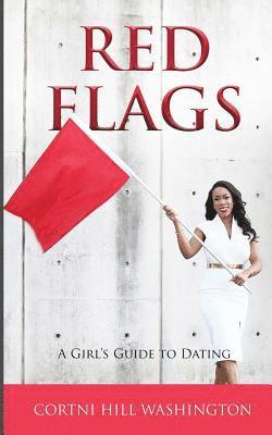 Cortni Hill Washington - Red Flags: A Girl's Guide to Dating, Häftad