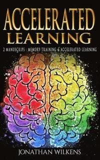 bokomslag Accelerated Learning: 2 Manuscripts: Memory Training & Accelerated Learning