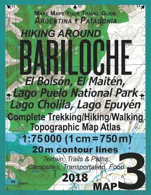 Hiking Around Bariloche Map 3 El Bolson, El Maiten, Lago Puelo National Park, Lago Cholila, Lago Epuyen Complete Trekking/Hiking/Walking Topographic Map Atlas Argentina Patagonia 1 1