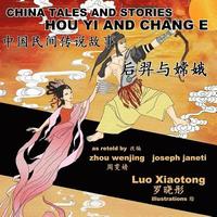 bokomslag China Tales and Stories: HOU YI AND CHANG E: Chinese-English Bilingual