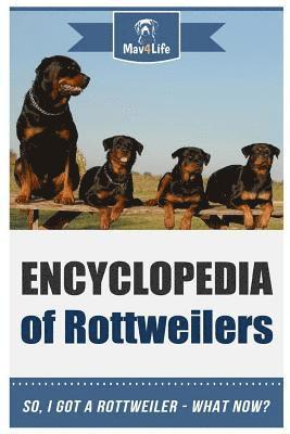 bokomslag Encyclopedia of Rottweilers: So, I Got a Rottweiler What Now?