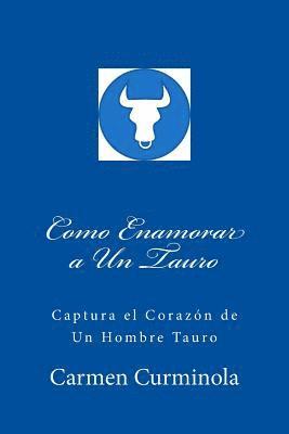 bokomslag Como Enamorar a Un Tauro: Captura el Corazon de Un Hombre Tauro