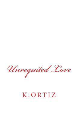 K. Ortiz - Unrequited Love, Häftad