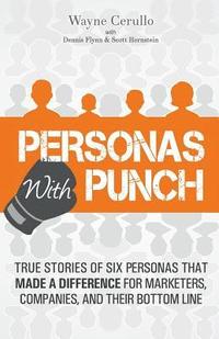 bokomslag Personas with Punch: True Stories of 6 Personas that Made a Difference for Marketers, Companies, and their Bottom Line