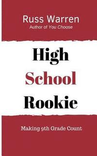 bokomslag High School Rookie: Making 9th Grade Count