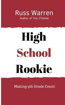 High School Rookie: Making 9th Grade Count 1