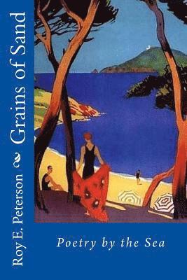 Roy E. Peterson - Grains of Sand: Poetry by the Sea, Häftad