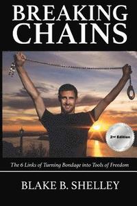 bokomslag Breaking Chains: The 6 Links of Turning Bondage into Tools of Freedom