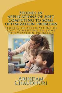 bokomslag Studies in applications of soft computing to some optimization problems