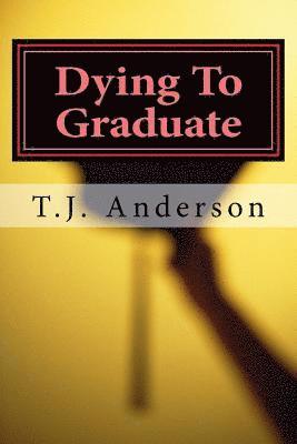 T. J. Anderson - Dying To Graduate, Häftad