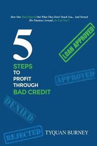 bokomslag 5 Steps To Profit Through Bad Credit: How One Man Did The Unbelieaveable and Turned His Finances Around...And you Can Too.