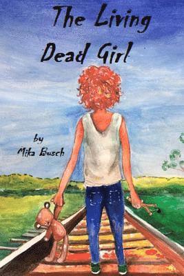 The Living Dead Girl: Book One: A Grave New World 1