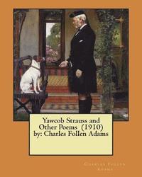 bokomslag Yawcob Strauss and Other Poems (1910) by: Charles Follen Adams