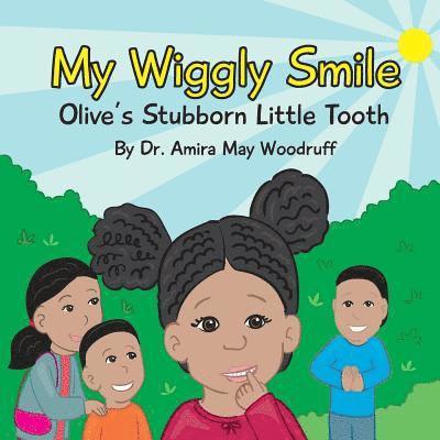 My Wiggly Smile: Olive's Stubborn Little Tooth 1