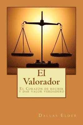 bokomslag El Valorador: El Corazón de recibir y dar valor verdadero