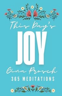 bokomslag This Day's Joy: Meditations for Finding Joy Every Day