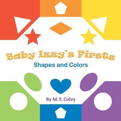 Baby Izzy's Firsts: Shapes and Colors 1