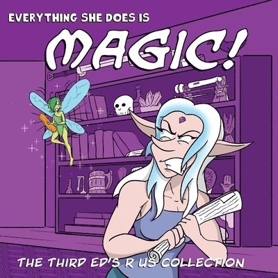 Everything she does is Magic!: Ed's R Us Volume 3 1